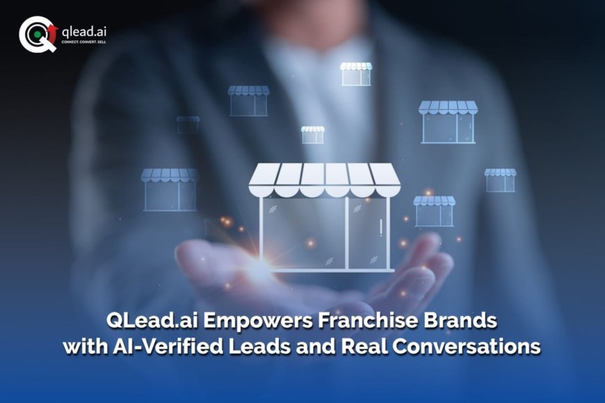 QLead.ai Empowers Franchise Brands with AI-Verified Leads and Real Conversations