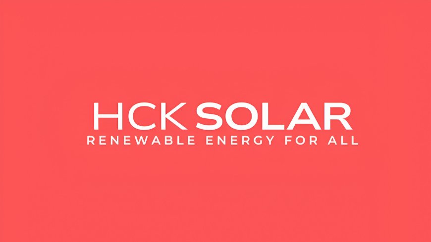 HCK Solar: The New Speed King of Clean Energy