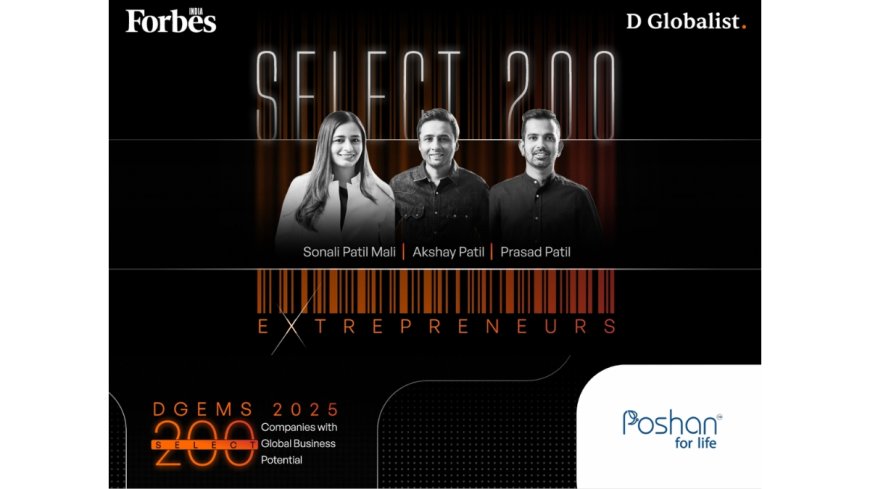 From Small Town to Global Stage: Forbes India Names Poshan For Life in DGEMS 2025 Select 200