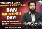 “Valentine’s Day is Un-Islamic and Morally Harmful Adv. Nizam A. Khan Addresses Press in Hyderabad”