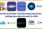 Meet top 10 Brands Transforming Industries and Setting New Benchmarks in 2026